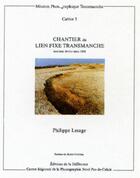 Couverture du livre « Chantier du lien fixe transmanche » de Philippe Lesage aux éditions La Difference