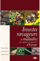 Couverture du livre « Insectes ravageurs et maladies des arbres et arbustes d'Europe » de Milan Zubrik et Andrej Kunca et Gyorgy Csoka aux éditions Nap
