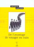 Couverture du livre « De l'avantage de voyager en train » de Antonio Orejudo aux éditions Passage Du Nord Ouest