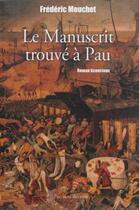 Couverture du livre « Le manuscrit trouvé à Pau » de Frederic Mouchet aux éditions Arhsens