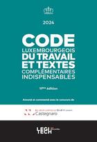 Couverture du livre « Code luxembourgeois du travail 2024 : et textes complémentaires indispensables » de Castegnaro-Ius Laboris aux éditions Legitech