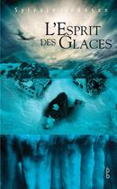 Couverture du livre « L'esprit des glaces » de Sylvain Johnson aux éditions Porte Bonheur