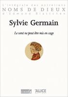 Couverture du livre « Le vent ne peut etre mis en cage » de Sylvie Germain aux éditions Alice