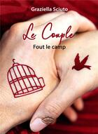 Couverture du livre « Homme-femme-couple - t03 - le couple fout le camp » de Sciuto Graziella aux éditions Etre Vu Pour Etre Lu