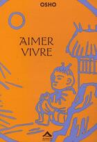 Couverture du livre « Aimer vivre » de Osho aux éditions Almasta