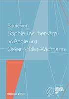 Couverture du livre « Briefe von sophie taeuber-arp an annie und oskar muller-widmann /allemand » de Fondazione Marguerit aux éditions Scheidegger