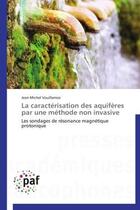 Couverture du livre « La caractérisation des aquifères par une méthode non invasive » de Jean-Michel Vouillamoz aux éditions Presses Academiques Francophones