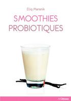 Couverture du livre « Smoothies probiotiques » de Eliq Marnik aux éditions Ullmann