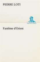 Couverture du livre « Fantome d'orient » de Pierre Loti aux éditions Tredition