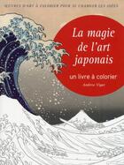 Couverture du livre « La magie de l'art japonais ; un livre à colorier » de Andrew Vigar aux éditions White Star