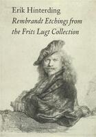 Couverture du livre « Rembrandt Etchings from the Frits Lugt collection » de Erik Hinterding aux éditions Fondation Custodia