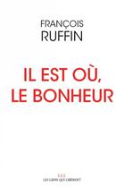 Couverture du livre « Il est où, le bonheur » de Francois Ruffin aux éditions Les Liens Qui Liberent