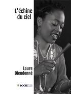 Couverture du livre « L'échine du ciel et autres textes » de Laure Dieudonne aux éditions Bookelis