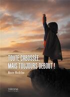 Couverture du livre « Toute cabossée, mais toujours debout ! » de Maxine Macarthur aux éditions Verone