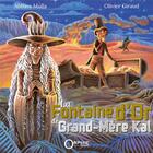 Couverture du livre « La fontaine d'or de Grand-Mère Kal » de Olivier Giraud et Abbass Mulla aux éditions Orphie