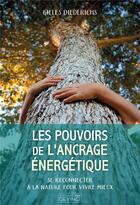 Couverture du livre « Les pouvoirs de l'ancrage énergétique » de Gilles Diederichs aux éditions De Vinci