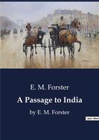 Couverture du livre « A Passage to India : by E. M. Forster » de E. M. Forster aux éditions Culturea