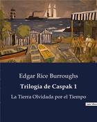 Couverture du livre « Trilogia de Caspak 1 : La Tierra Olvidada por el Tiempo » de Edgar Rice Burroughs aux éditions Culturea