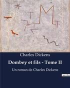 Couverture du livre « Dombey et fils - Tome II : Un roman de Charles Dickens » de Charles Dickens aux éditions Culturea