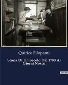 Couverture du livre « Storia Di Un Secolo Dal 1789 Ai Giorni Nostri » de Filopanti Quirico aux éditions Culturea