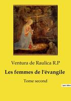 Couverture du livre « Les femmes de l'évangile : Tome second » de Ventura De Raulica R.P aux éditions Culturea