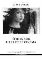 Couverture du livre « Écrits sur l'art et le cinéma » de Maya Deren aux éditions Paris Experimental