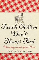 Couverture du livre « French children don't throw food » de Pamela Druckerman aux éditions Black Swan