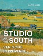 Couverture du livre « Studio of the south : van gogh in provence (paperback) » de Martin Bailey aux éditions Frances Lincoln