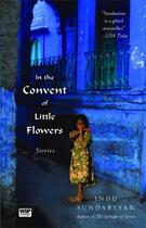 Couverture du livre « In the Convent of Little Flowers » de Sundaresan Indu aux éditions Atria Books