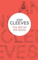 Couverture du livre « The Mill on the Shore » de Ann Cleeves aux éditions Pan Macmillan