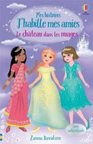 Couverture du livre « Mes histoires J'habille mes amies : le château dans les nuages » de Zanna Davidson aux éditions Usborne