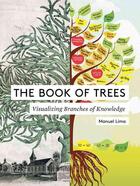 Couverture du livre « THE BOOK OF TREES: VISUALIZING BRANCHES OF KNOWLEDGE » de Manuel Lima aux éditions Princeton Architectural