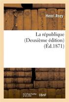 Couverture du livre « La republique deuxieme edition » de Rozy Henri aux éditions Hachette Bnf