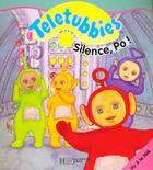 Couverture du livre « Teletubbies ; silence, Po ! » de  aux éditions Le Livre De Poche Jeunesse