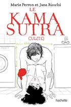 Couverture du livre « Le Kama Sutra cul(te) » de Marie Perron et Jane Rioufol aux éditions Hachette Pratique