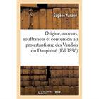 Couverture du livre « Mémoires historiques sur l'origine, les moeurs, les souffrances et la conversion au protestantisme : des Vaudois du Dauphiné » de Eugène Arnaud aux éditions Hachette Bnf