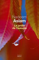 Couverture du livre « Le jardin de l'aveugle » de Nadeem Aslam aux éditions Seuil