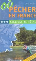 Couverture du livre « Ou Pecher En France ; 40000 Parcours De Peche » de Henri Limouzin aux éditions Larousse
