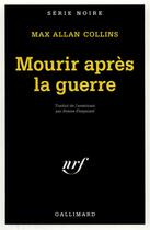 Couverture du livre « Mourir après la guerre » de Max Allan Collins aux éditions Gallimard