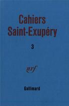 Couverture du livre « Cahiers Saint-Exupéry t.3 » de  aux éditions Gallimard