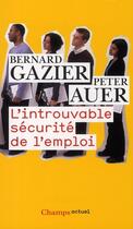 Couverture du livre « L'introuvable sécurité de l'emploi » de Bernard Gazier et Peter Aueur aux éditions Flammarion
