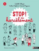 Couverture du livre « Stop au harcèlement ! » de Isabelle Filliozat et Lucie Durbiano et Violene Riefolo et Chantal Rojzman aux éditions Nathan