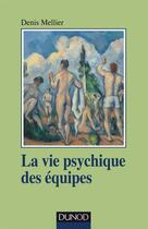 Couverture du livre « La vie psychique dans les équipes de soin » de Denis Mellier aux éditions Dunod