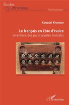 Couverture du livre « Le français en Côte d'Ivoire : inventaire des particularités lexicales » de Kpangui Kouassi aux éditions L'harmattan