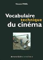Couverture du livre « Vocabulaire Technique Du Cinema » de Vincent Pinel aux éditions Armand Colin