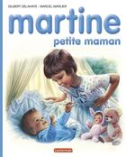 Couverture du livre « Martine t.18 ; Martine petite maman » de Delahaye Gilbert et Marlier Marcel aux éditions Casterman