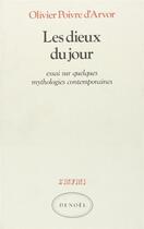 Couverture du livre « Les dieux du jour - essai sur quelques mythologies contemporaines » de Poivre D'Arvor O. aux éditions Denoel