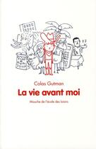 Couverture du livre « La vie avant moi » de Colas Gutman aux éditions Ecole Des Loisirs