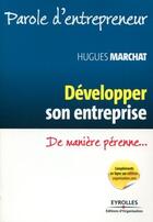 Couverture du livre « Développer son entreprise ; de manière pérenne... » de Hugues Marchat aux éditions Editions D'organisation