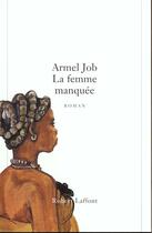Couverture du livre « La femme manquée » de Armel Job aux éditions Robert Laffont